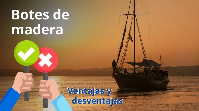 botes de madera ventajas desventajas construccion